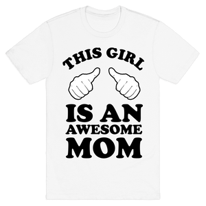 This Girl Is An Awesome Mom Funny T-Shirt Tee Birthday Christmas Present T-Shirts Gifts Women T-Shirts Women Soft Clothes Fashion Tops White