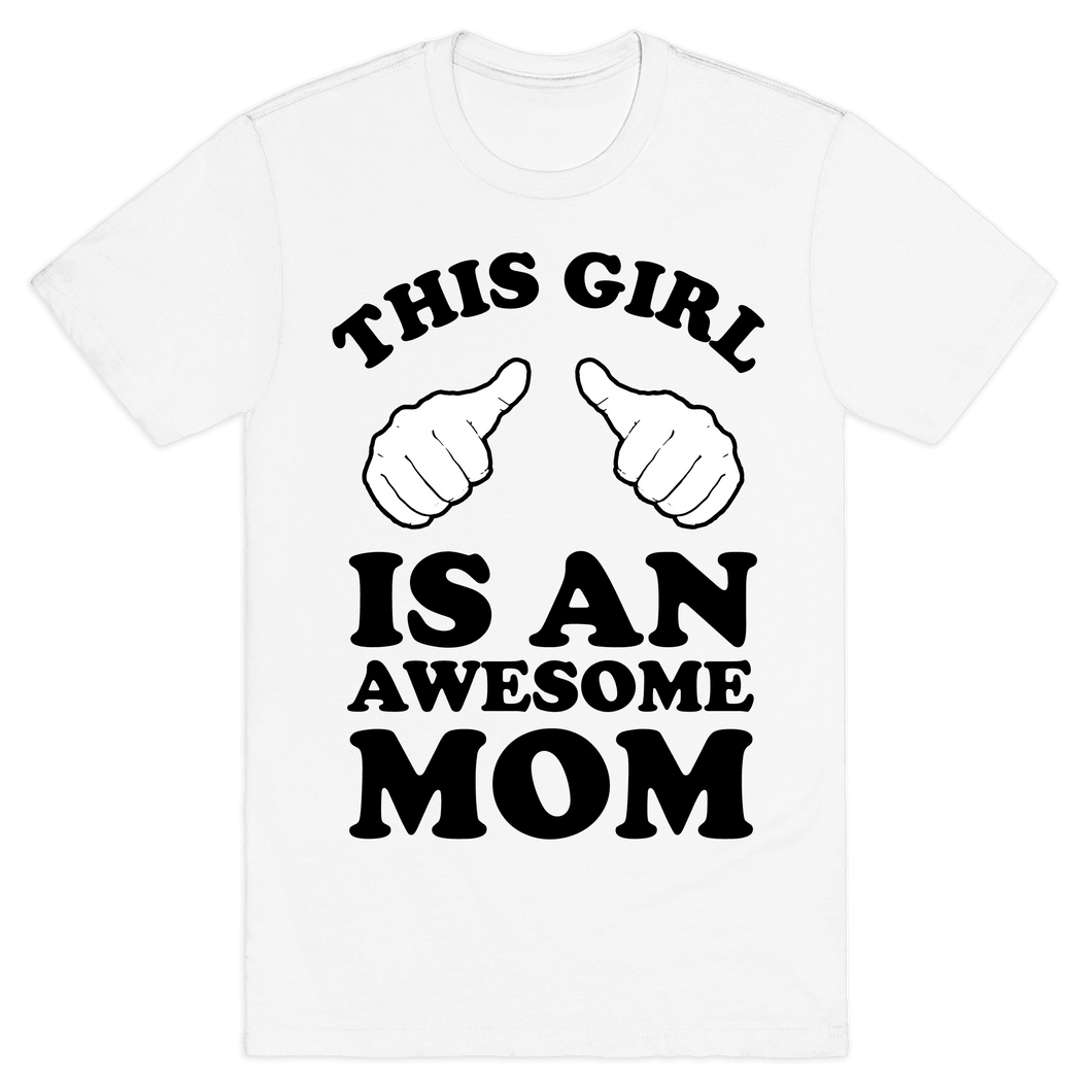 This Girl Is An Awesome Mom Funny T-Shirt Tee Birthday Christmas Present T-Shirts Gifts Women T-Shirts Women Soft Clothes Fashion Tops White