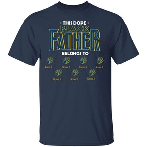 This Dope Black Father Belongs To Personalized T Shirt - Gift For Dad On Birthday Father Day Christmas